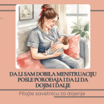 Da li sam dobila menstruaciju posle porođaja i da li da dojim i dalje