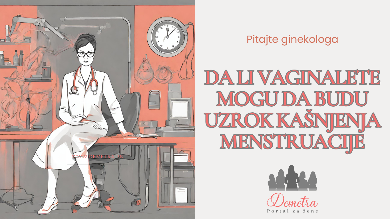 Da li vaginalete mogu da budu uzrok kašnjenja menstruacije?