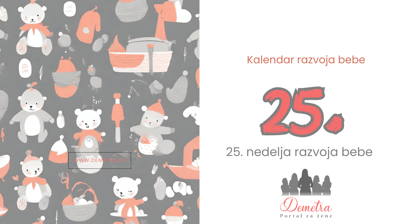 25.nedelja bebinog razvoja – Kalendar razvoja bebe