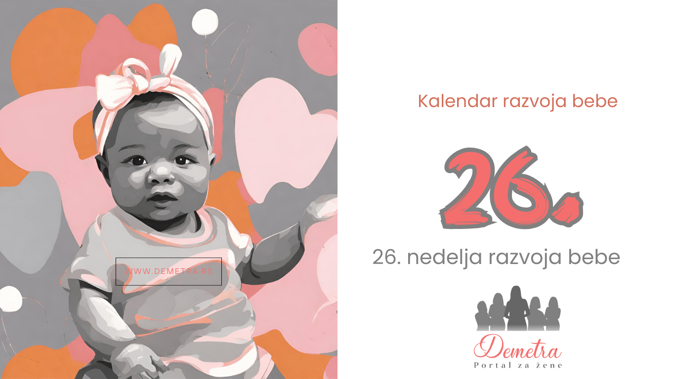 26.nedelja bebinog razvoja – Kalendar razvoja bebe