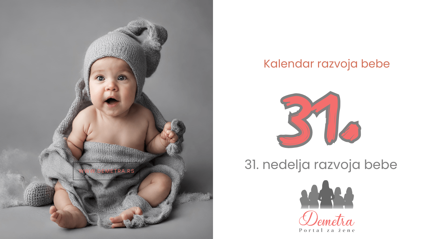 31.nedelja bebinog razvoja