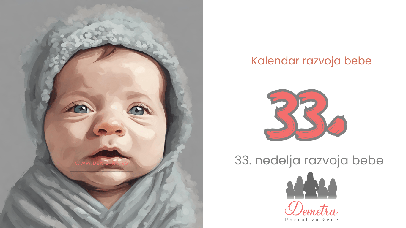 33.nedelja bebinog razvoja – Kalendar razvoja bebe