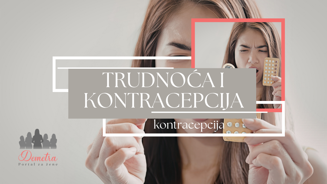 Trudnoća i kontracepcija – Da li je moguća trudnoća tokom korišćenja kontracepcije?