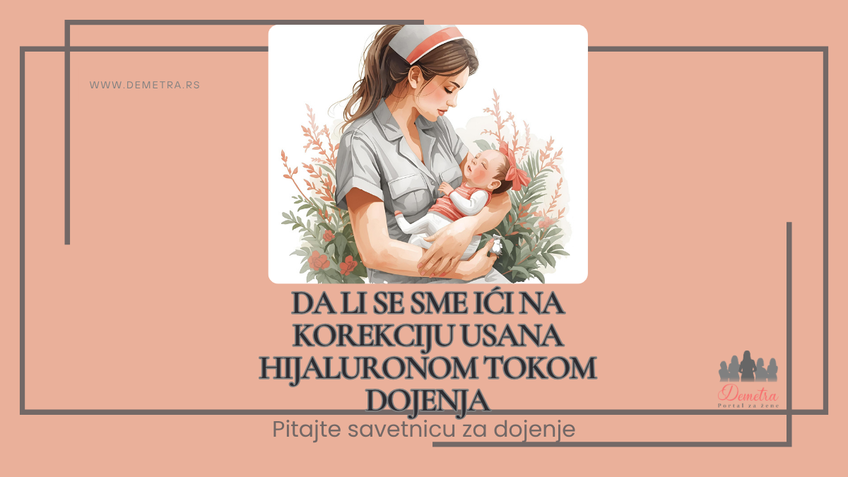 Da li se sme ići na korekciju usana hijaluronom tokom dojenja