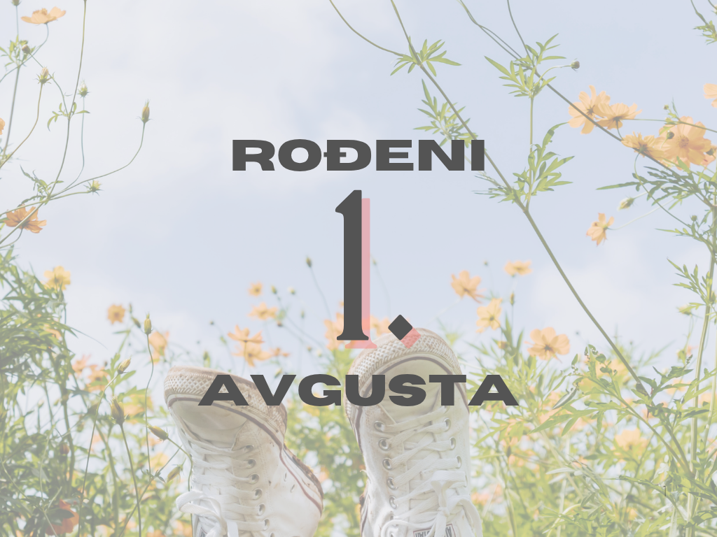Rođeni 1. avgusta – osobine ličnosti, ljubav, karijera i karakter