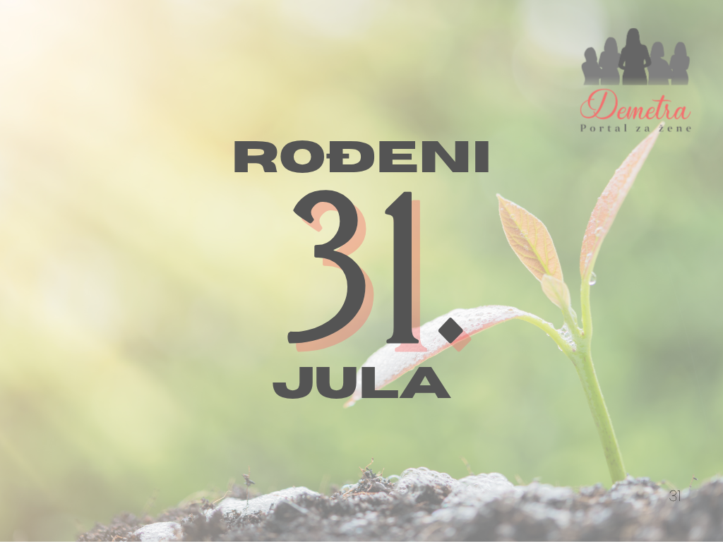 Rođeni 31. jula – osobine ličnosti, ljubav, karijera i karakter