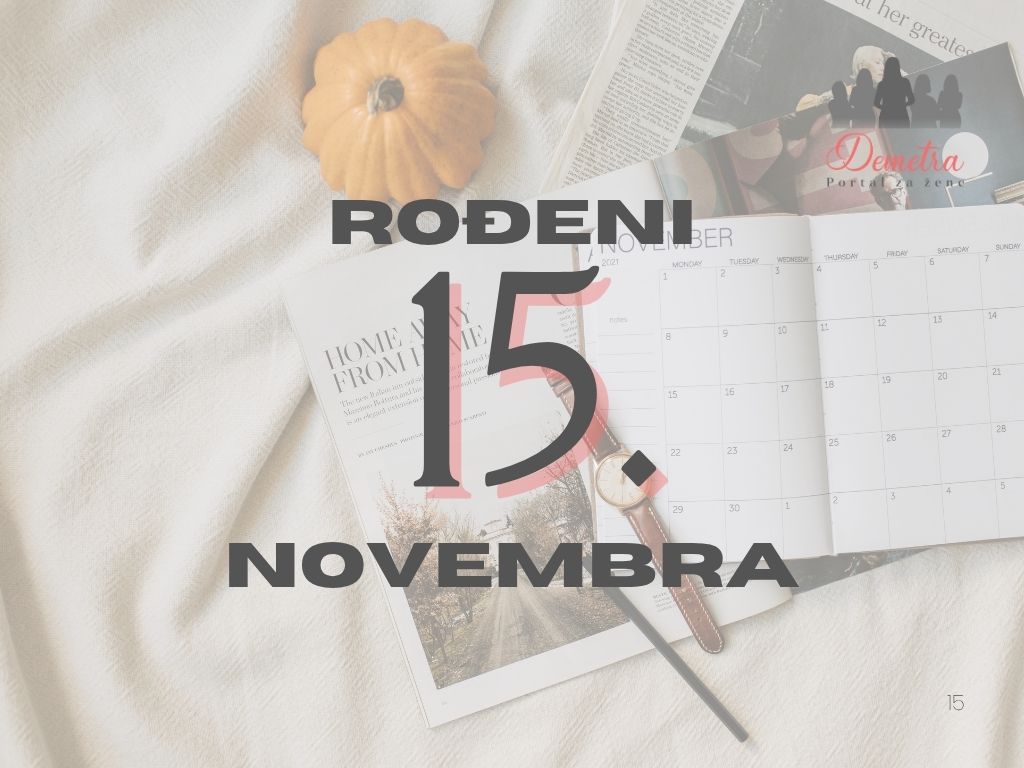 Rođeni 15. novembra – osobine ličnosti, ljubav, karijera i karakter