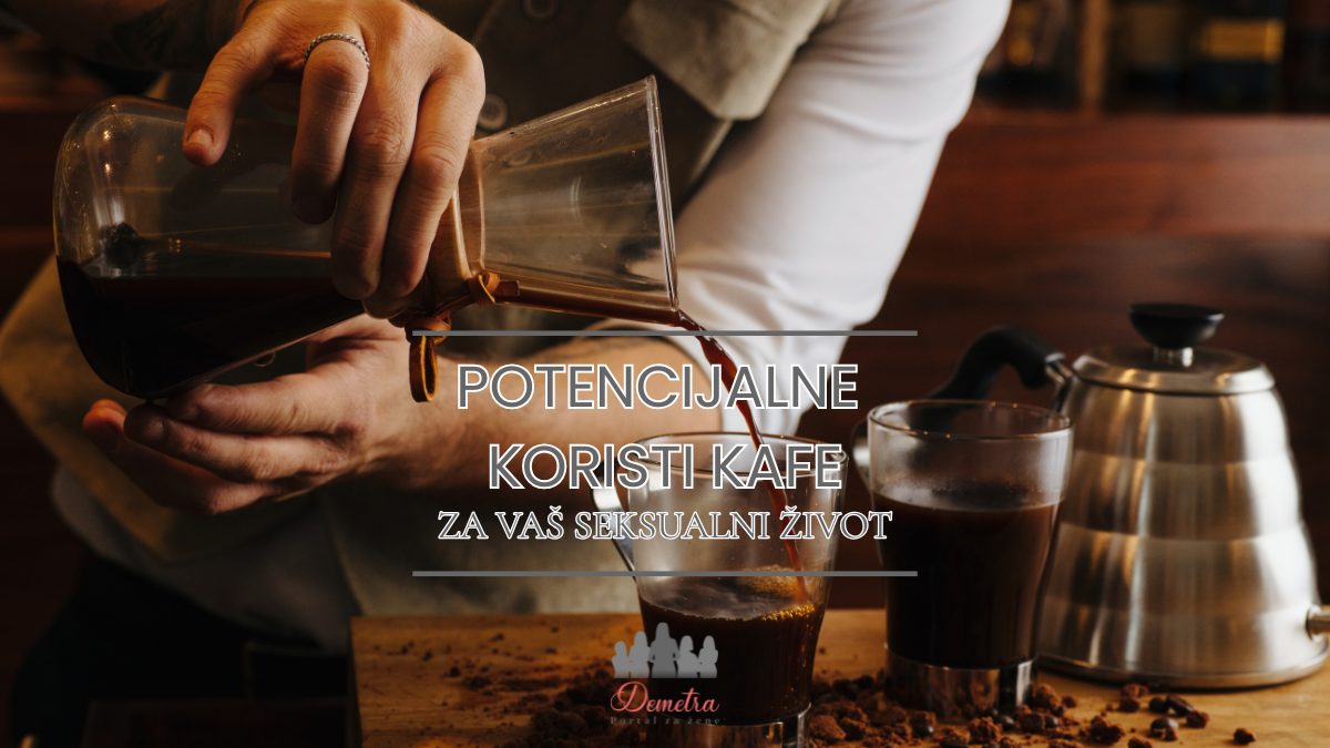 4 potencijalne koristi kafe za vaš seksualni život