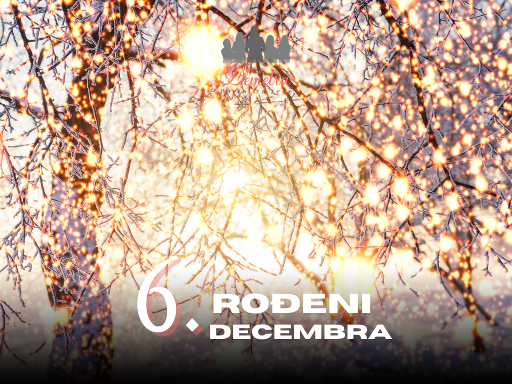 Rođeni 6. decembra – osobine ličnosti, ljubav, karijera i karakter