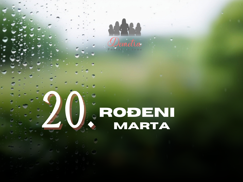 Rođeni 20. marta: osobine ličnosti, ljubav, karijera, zdravlje i karakter