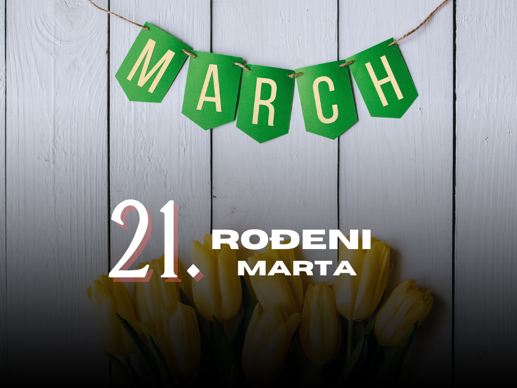 Rođeni 21. marta: osobine ličnosti, ljubav, karijera, zdravlje i karakter