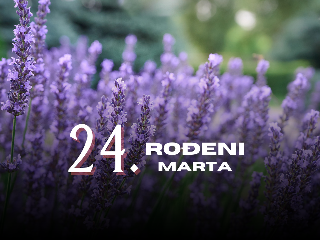 Rođeni 24. marta: osobine ličnosti, ljubav, karijera, zdravlje i karakter