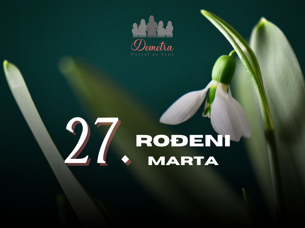 Rođeni 27. marta: osobine ličnosti, ljubav, karijera, zdravlje i karakter