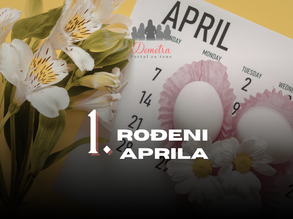 Rođeni 1. aprila: osobine ličnosti, ljubav, karijera, zdravlje i karakter