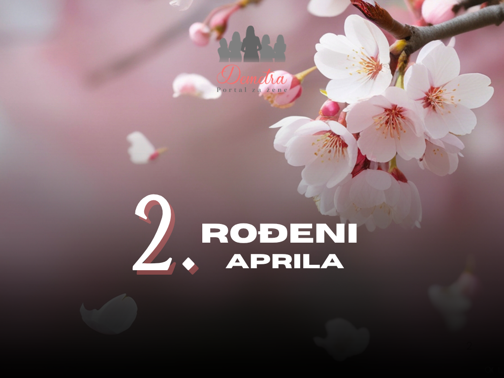 Rođeni 2. aprila: osobine ličnosti, ljubav, karijera, zdravlje i karakter