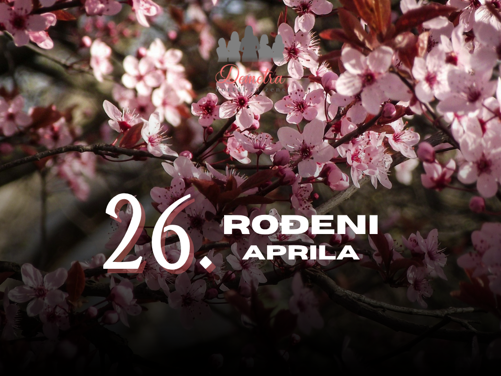 Rođeni 26. aprila: osobine ličnosti, ljubav, karijera, zdravlje i karakter