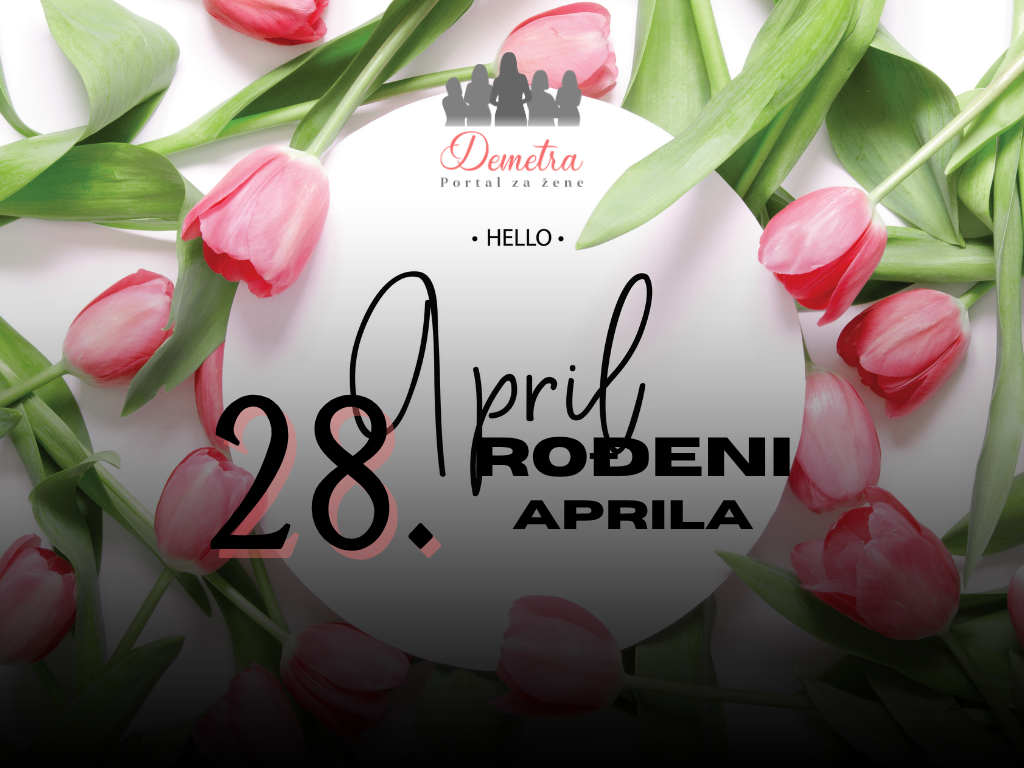 Rođeni 28. aprila – osobine ličnosti, ljubav, karijera i karakter