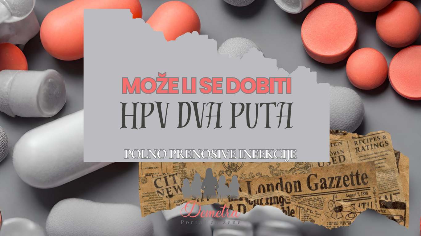 Možete li dobiti HPV dva puta? Sve što treba da znate o ponovnoj infekciji i uspavanom virusu