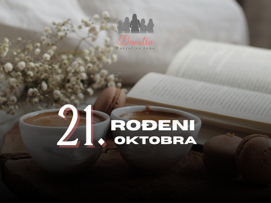 Rođeni 21. oktobra  – osobine ličnosti, ljubav, karijera i karakter